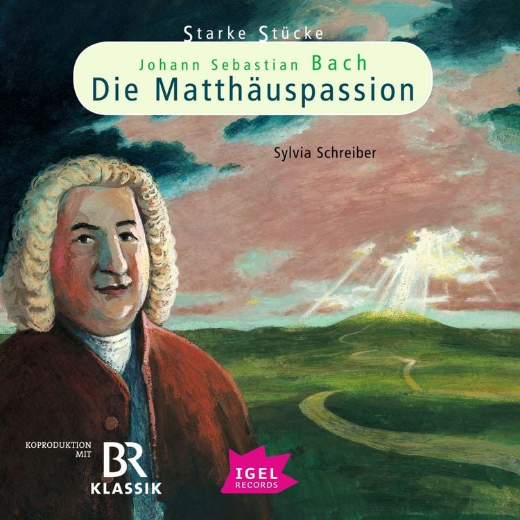 Produktbild: Starke St&uuml;cke. Johann Sebastian Bach: Die Matth&auml;uspassion