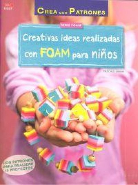 Produktbild: Creativas ideas realizadas con FOAM para ni&ntilde;os : con patrones para realizar 15 proyectos