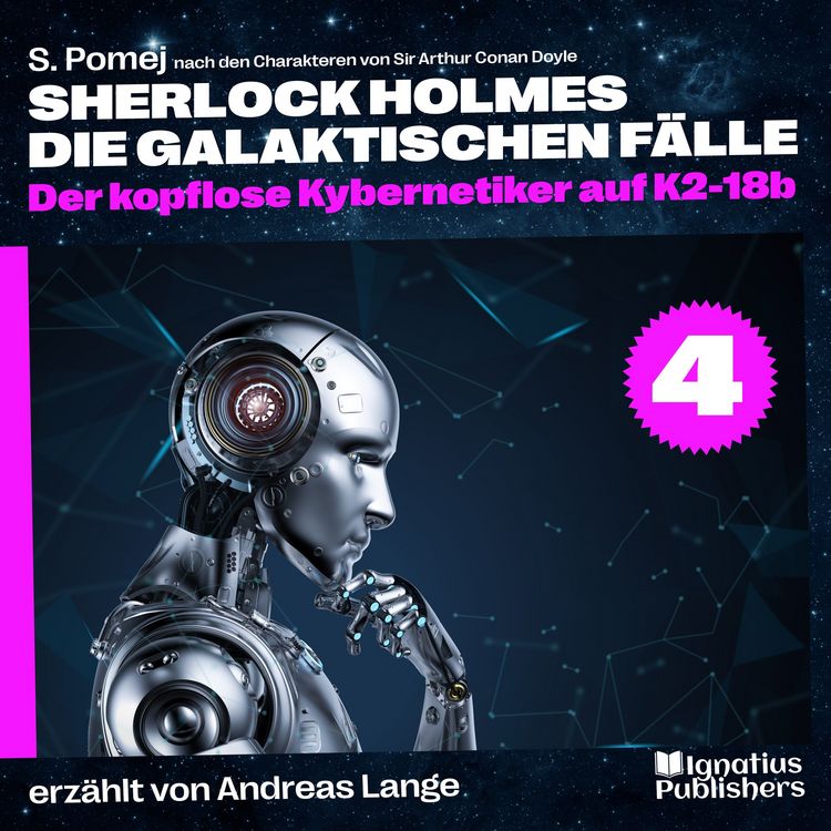 Produktbild: Der kopflose Kybernetiker auf K2-18b (Sherlock Holmes - Die galaktischen F&auml;lle, Folge 4)