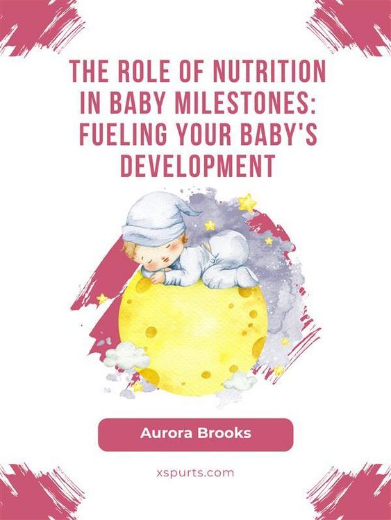 Produktbild: The Role of Nutrition in Baby Milestones- Fueling Your Baby's Development
