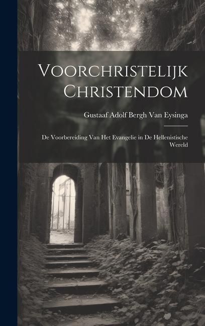 Produktbild: Voorchristelijk Christendom: De Voorbereiding Van Het Evangelie in De Hellenistische Wereld
