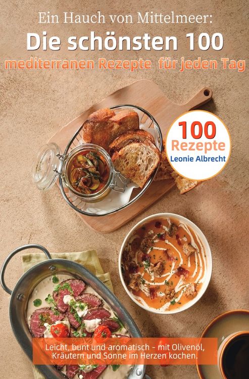 Produktbild: Ein Hauch von Mittelmeer: Die sch&ouml;nsten 100 mediterranen Rezepte f&uuml;r jeden Tag