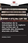 Produktbild: Simulation de la m&eacute;canique de la rupture des roches par la m&eacute;thode des &eacute;l&eacute;ments discrets LS-DYNA