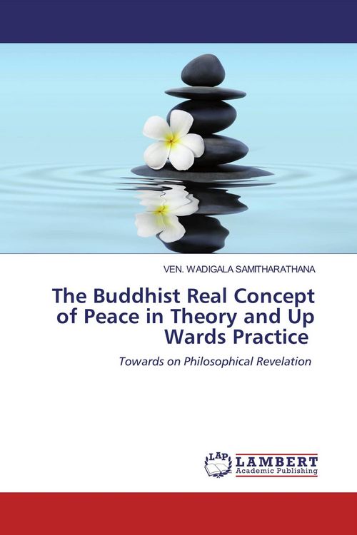 Produktbild: The Buddhist Real Concept of Peace in Theory and Up Wards Practice