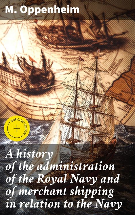 Produktbild: A history of the administration of the Royal Navy and of merchant shipping in relation to the Navy