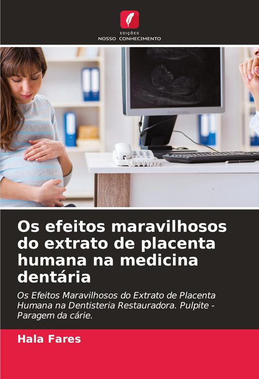 Produktbild: Os efeitos maravilhosos do extrato de placenta humana na medicina dent&aacute;ria