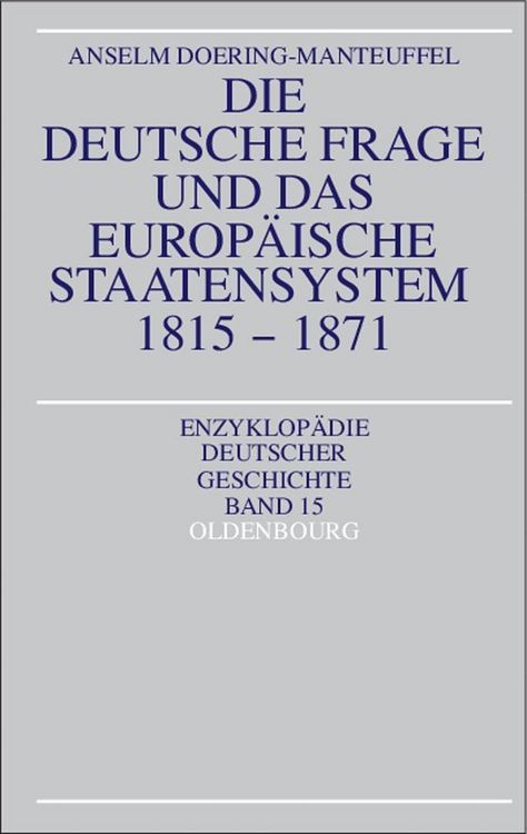 Produktbild: Die deutsche Frage und das europ&auml;ische Staatensystem 1815-1871