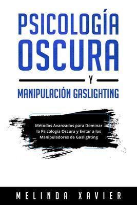 Produktbild: Psicolog&iacute;a Oscura Y Manipulaci&oacute;n Gaslighting