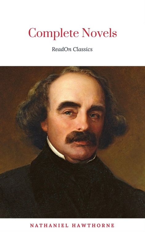 Produktbild: The Complete Works of Nathaniel Hawthorne: Novels, Short Stories, Poetry, Essays, Letters and Memoirs (Illustrated Edition): The Scarlet Letter with i