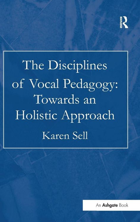 Produktbild: The Disciplines of Vocal Pedagogy: Towards an Holistic Approach