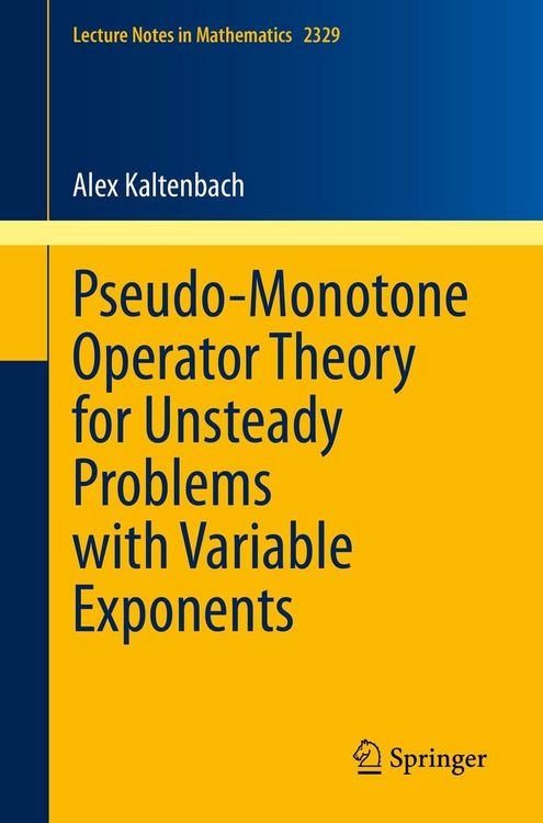 Produktbild: Pseudo-Monotone Operator Theory for Unsteady Problems with Variable Exponents