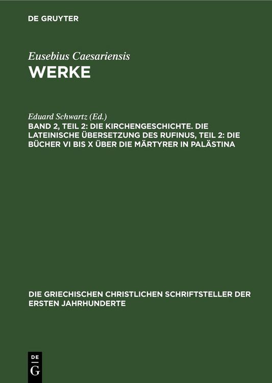 Produktbild: Die Kirchengeschichte. Die lateinische &Uuml;bersetzung des Rufinus, Teil 2: Die B&uuml;cher VI Bis X &uuml;ber die M&auml;rtyrer in Pal&auml;stina