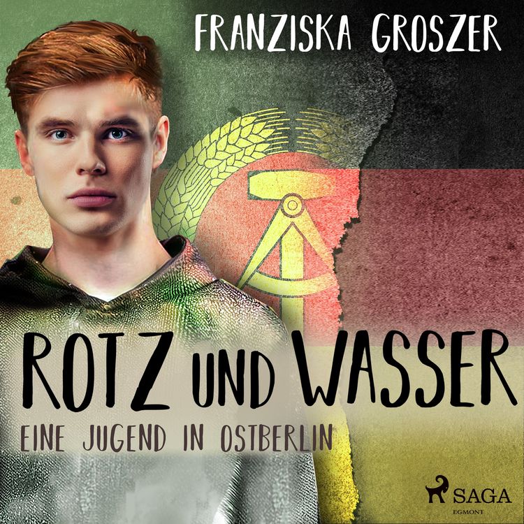 Produktbild: Rotz und Wasser - Eine Jugend in Ostberlin