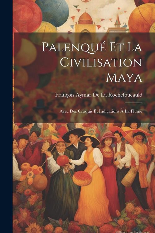 Produktbild: Palenqu&eacute; Et La Civilisation Maya