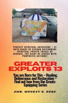 Produktbild: Greater Exploits - 13 Perfect Spiritual Adventure - 31 Days Diary of Second Nationwide Spiritual