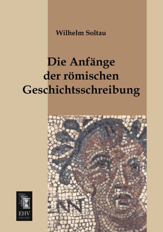 Produktbild: Die Anf&auml;nge der r&ouml;mischen Geschichtsschreibung
