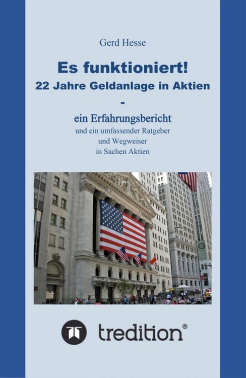 Produktbild: Es funktioniert! Ein Erfahrungsbericht zur langfristigen Aktienanlage sowie ein Ratgeber und Wegweiser zur Geldanlage in Aktien!