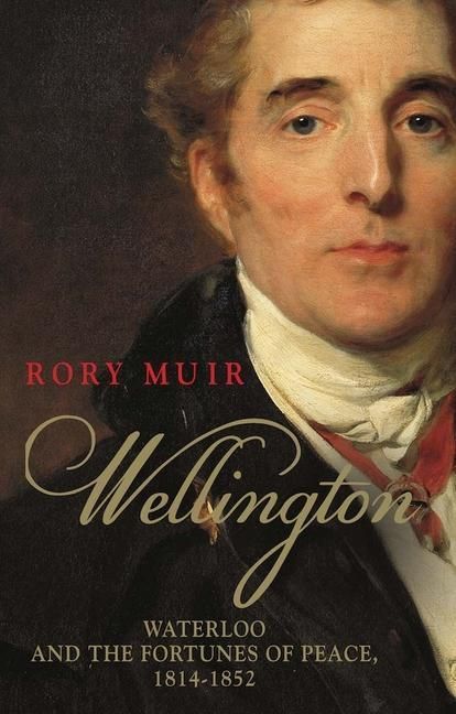 Produktbild: Wellington - Waterloo and the Fortunes of Peace 1814-1852