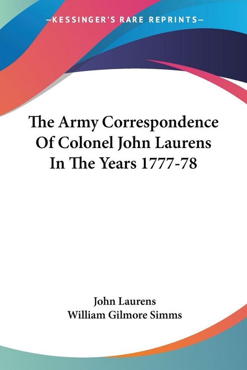 Produktbild: The Army Correspondence Of Colonel John Laurens In The Years 1777-78
