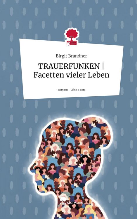 Produktbild: TRAUERFUNKEN | Facetten vieler Leben. Life is a Story - story.one