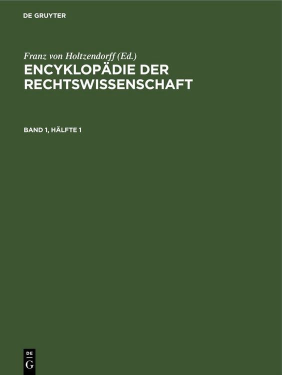 Produktbild: Encyklop&auml;die der Rechtswissenschaft / Encyklop&auml;die der Rechtswissenschaft. Band 1, H&auml;lfte 1