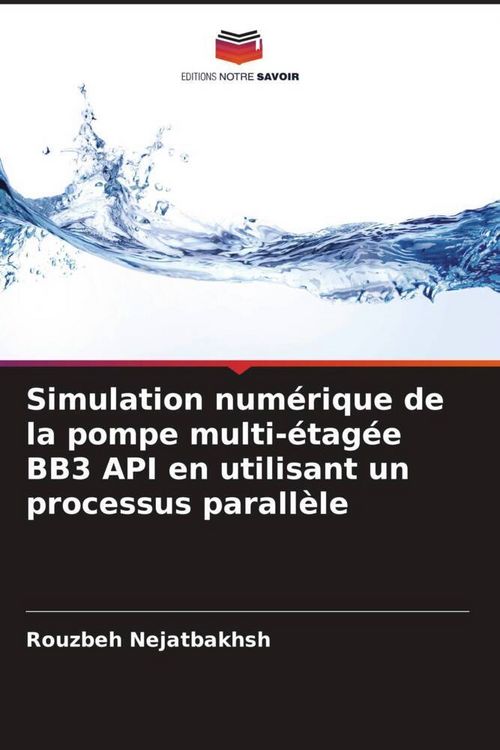 Produktbild: Simulation num&eacute;rique de la pompe multi-&eacute;tag&eacute;e BB3 API en utilisant un processus parall&egrave;le