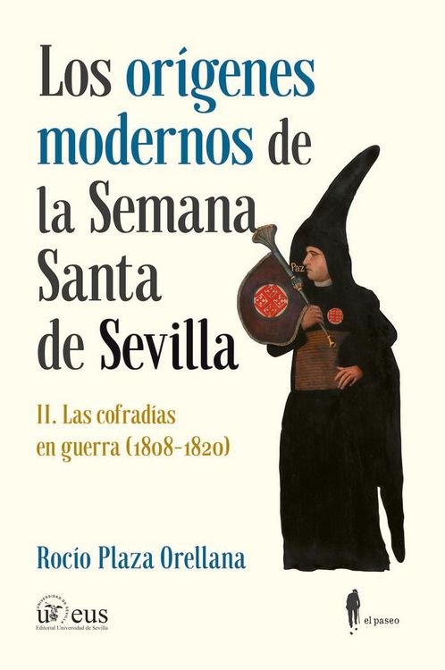 Produktbild: Los or&iacute;genes modernos de la Semana Santa de Sevilla : las cofrad&iacute;as en guerra : 1808-1820