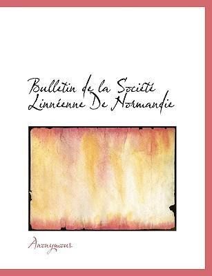Produktbild: Anonymous: Bulletin de la Soci&eacute;t&eacute; Linn&eacute;enne De Normandie