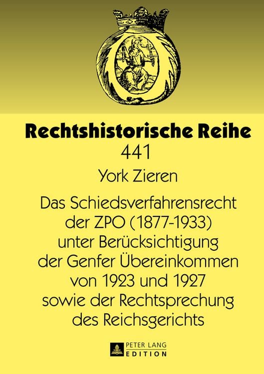 Produktbild: Das Schiedsverfahrensrecht der ZPO (1877-1933) unter Beruecksichtigung der Genfer Uebereinkommen von 1923 und 1927 sowie der Rechtsprechung des Reichs