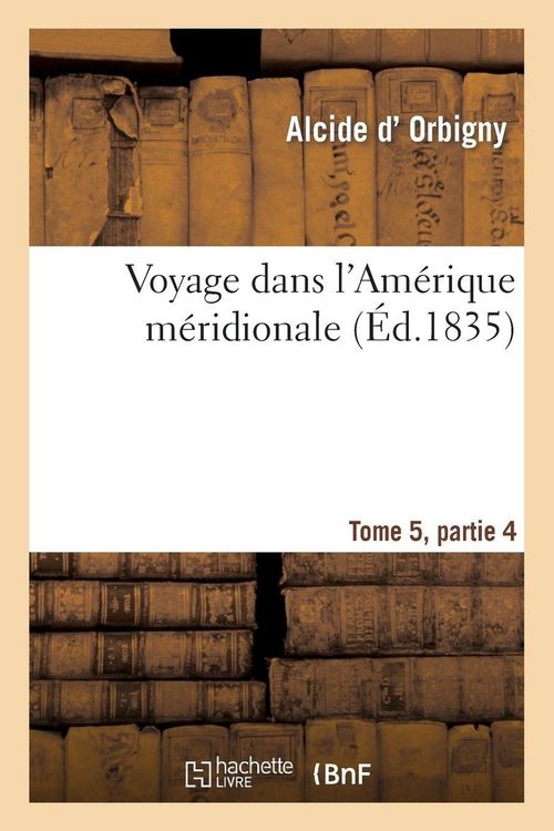 Produktbild: Voyage dans l'Am&eacute;rique m&eacute;ridionale Tome 5, partie 4