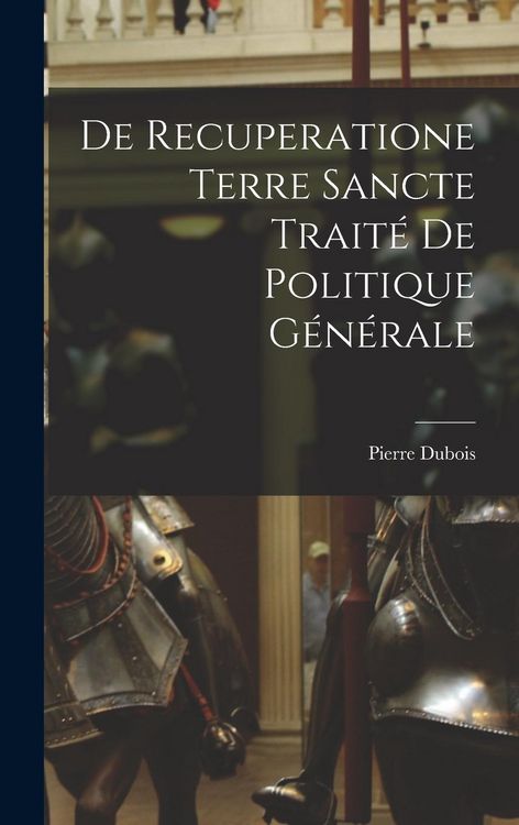 Produktbild: De Recuperatione Terre Sancte Trait&eacute; de Politique G&eacute;n&eacute;rale