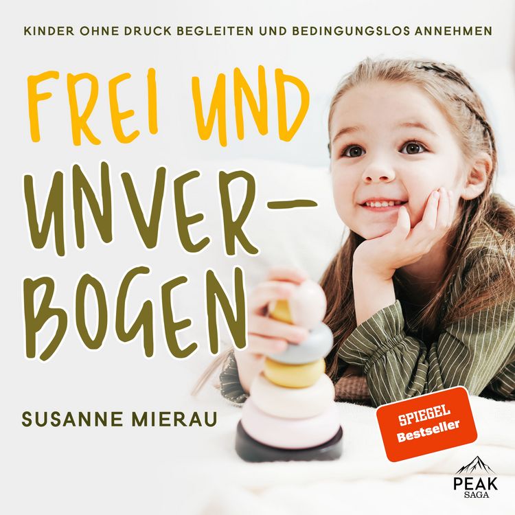 Produktbild: Frei und unverbogen. Kinder ohne Druck begleiten und bedingungslos annehmen