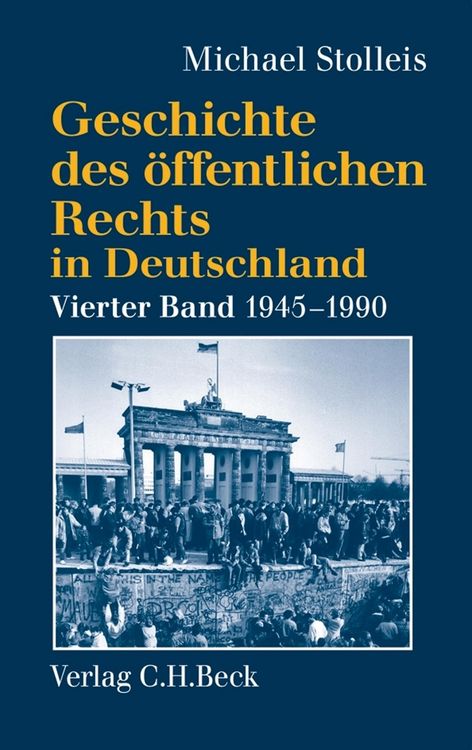 Produktbild: Geschichte des &ouml;ffentlichen Rechts in Deutschland Bd. 4: Staats- und Verwaltungsrechtswissenschaft in West und Ost 1945-1990