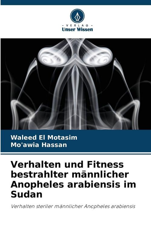 Produktbild: Verhalten und Fitness bestrahlter m&auml;nnlicher Anopheles arabiensis im Sudan
