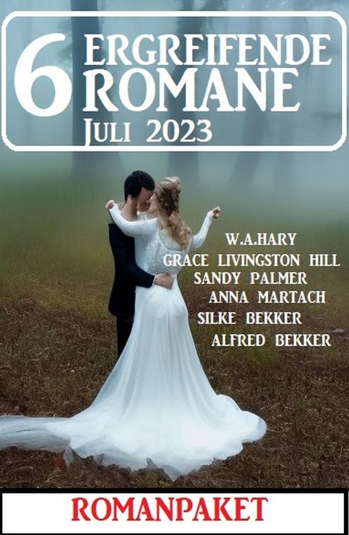 Produktbild: 6 Ergreifende Romane Juli 2023: Romanpaket