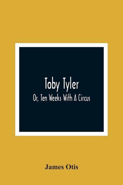 Produktbild: Toby Tyler; Or, Ten Weeks With A Circus