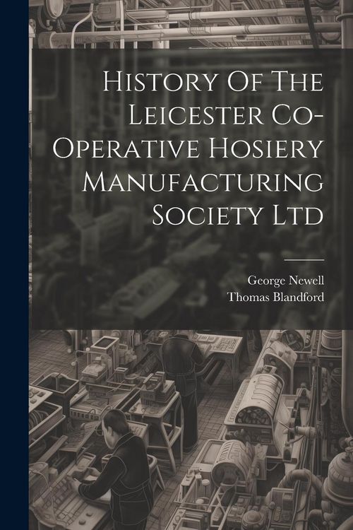 Produktbild: History Of The Leicester Co-operative Hosiery Manufacturing Society Ltd