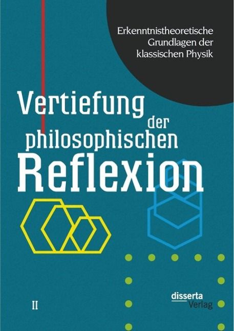 Produktbild: Erkenntnistheoretische Grundlagen der klassischen Physik: Band II: Vertiefung der philosophischen Reflexion