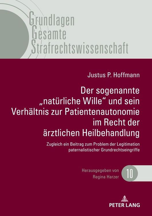 Produktbild: Der sogenannte &bdquo;nat&uuml;rliche Wille" und sein Verh&auml;ltnis zur Patientenautonomie im Recht der &auml;rztlichen Heilbehandlung
