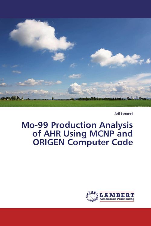 Produktbild: Mo-99 Production Analysis of AHR Using MCNP and ORIGEN Computer Code