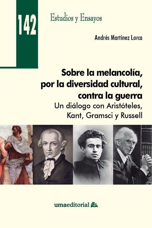 Produktbild: Sobre la melancol&iacute;a, por la diversidad cultural, contra la guerra : un di&aacute;logo con Arist&oacute;teles, Kant, Gramsci y Rusell