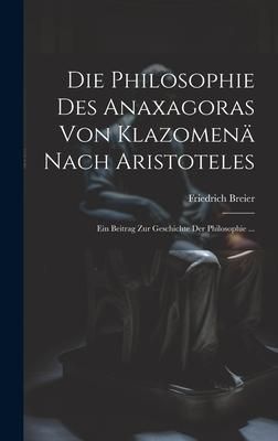 Produktbild: Die Philosophie Des Anaxagoras Von Klazomen&auml; Nach Aristoteles