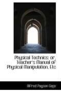 Produktbild: Physical Technics: Or, Teacher's Manual of Physical Manipulation, Etc