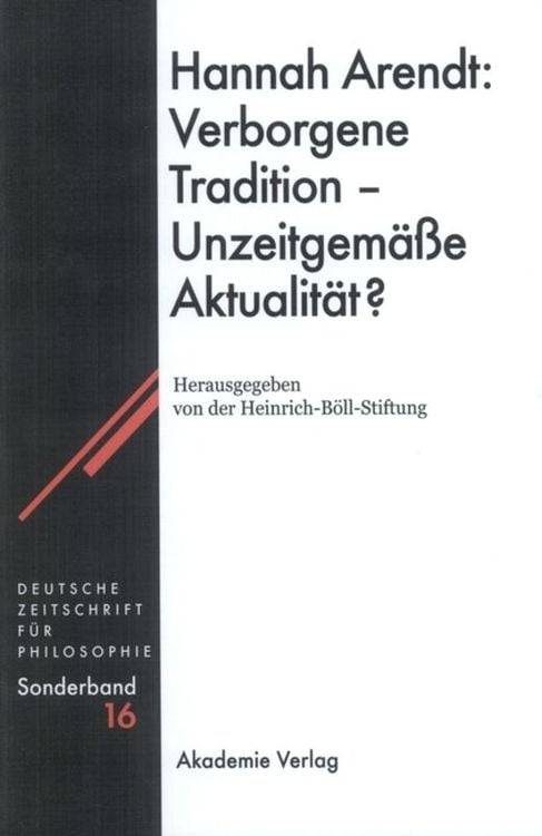 Produktbild: Hannah Arendt: Verborgene Tradition - Unzeitgem&auml;&szlig;e Aktualit&auml;t?