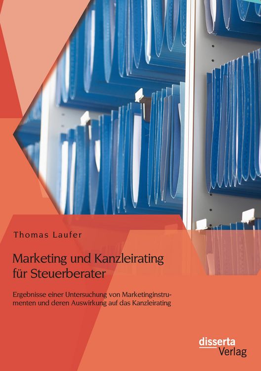 Produktbild: Marketing und Kanzleirating f&uuml;r Steuerberater: Ergebnisse einer Untersuchung von Marketinginstrumenten und deren Auswirkung auf das Kanzleirating