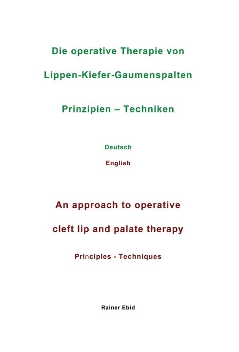 Produktbild: Die operative Therapie von Lippen-Kiefer-Gaumenspalten Prinzipien - Techniken Deutsch English An approach to operative cleft lip and palate therapy Principles - Techniques
