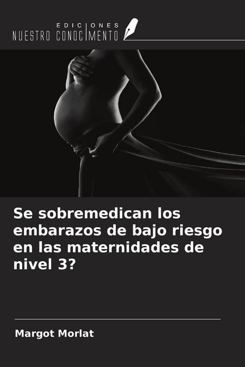 Produktbild: Se sobremedican los embarazos de bajo riesgo en las maternidades de nivel 3?