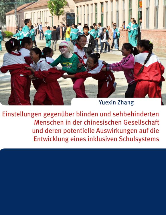 Produktbild: Einstellungen gegen&uuml;ber blinden und sehbehinderten Menschen in der chinesischen Gesellschaft und deren potentielle Auswirkungen auf die Entwicklung ei