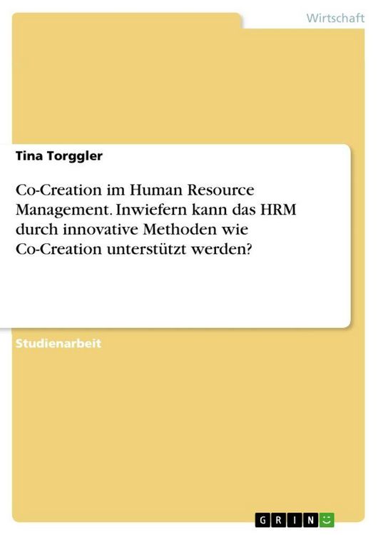 Produktbild: Co-Creation im Human Resource Management. Inwiefern kann das HRM durch innovative Methoden wie Co-Creation unterst&uuml;tzt werden?