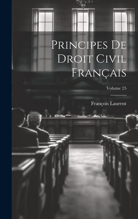 Produktbild: Principes De Droit Civil Fran&ccedil;ais; Volume 25